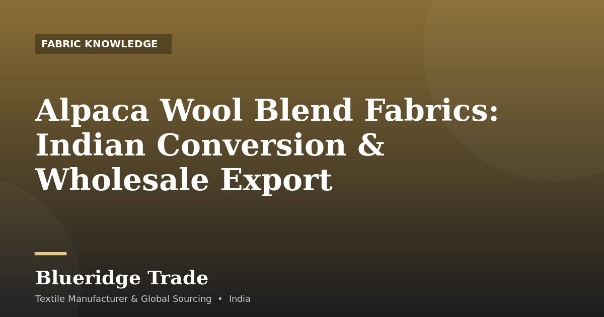 Alpaca Wool Blend Fabrics: Indian Conversion & Wholesale Export