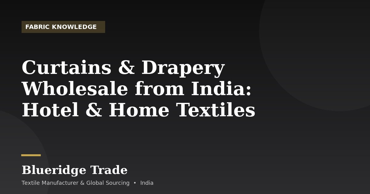 Curtains & Drapery Wholesale from India: Hotel & Home Textiles