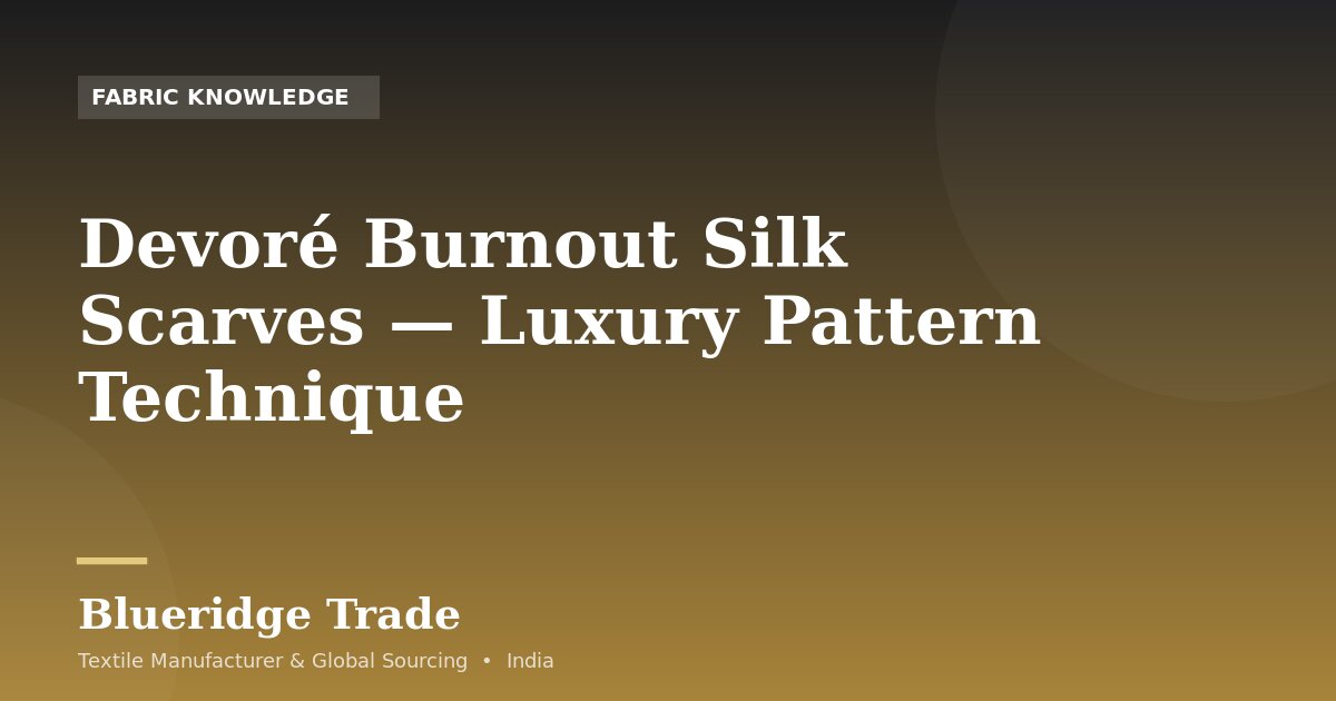 Devoré Burnout Silk Scarves — Luxury Pattern Technique