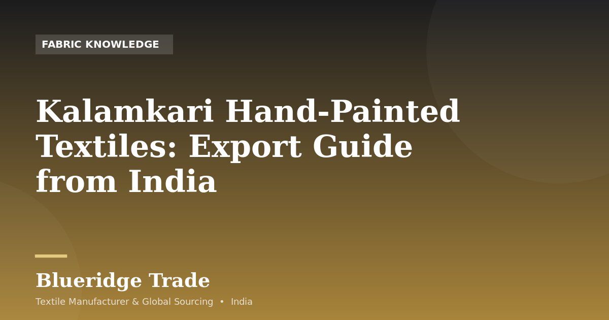 Kalamkari Hand-Painted Textiles: Export Guide from India