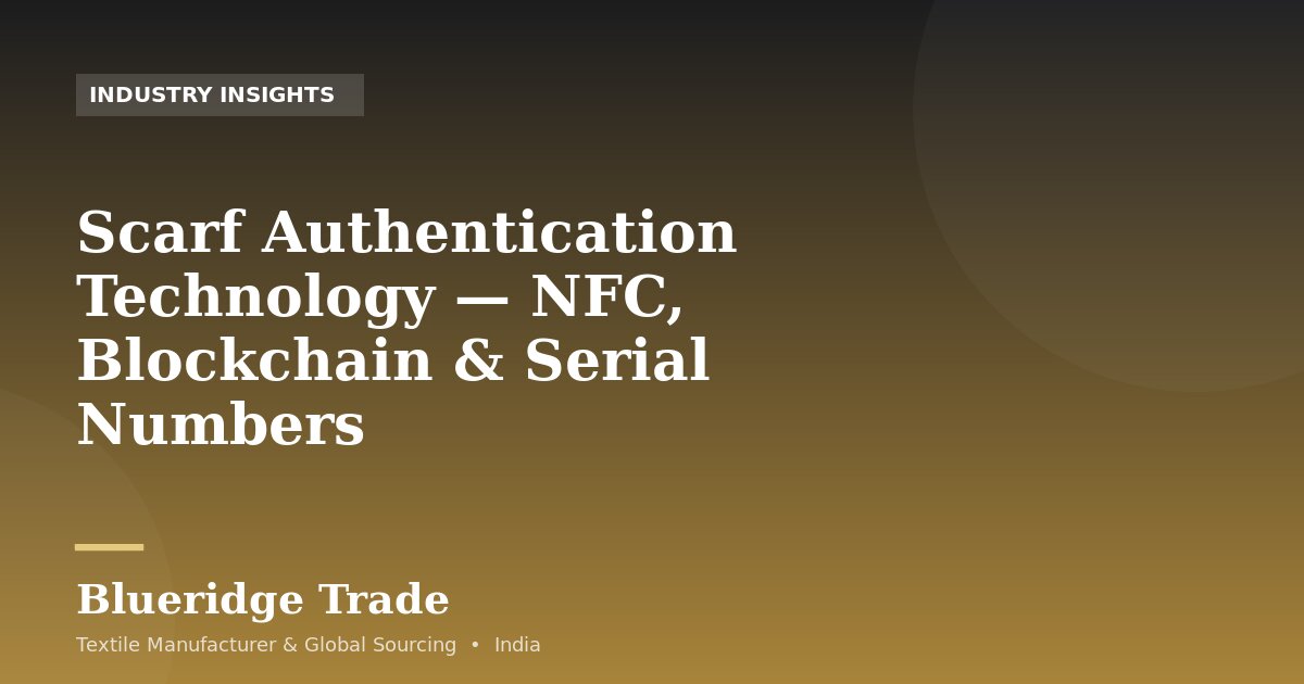 Scarf Authentication Technology — NFC, Blockchain & Serial Numbers