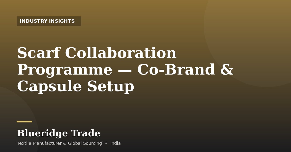 Scarf Collaboration Programme — Co-Brand & Capsule Setup