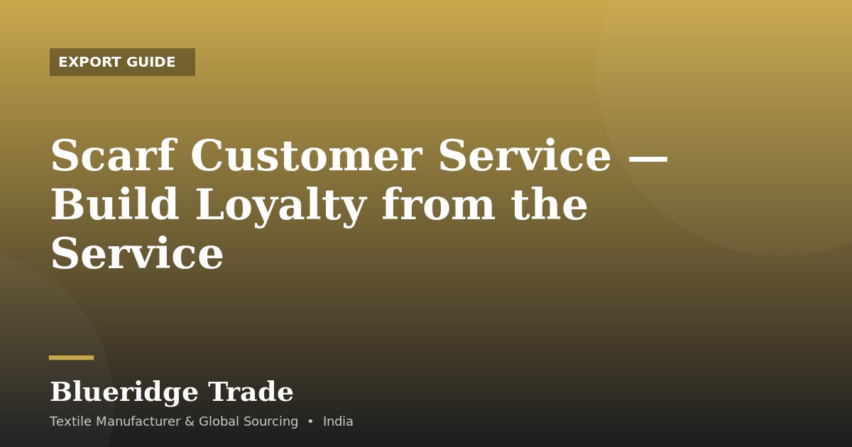 Scarf Customer Service — Build Loyalty from the Service