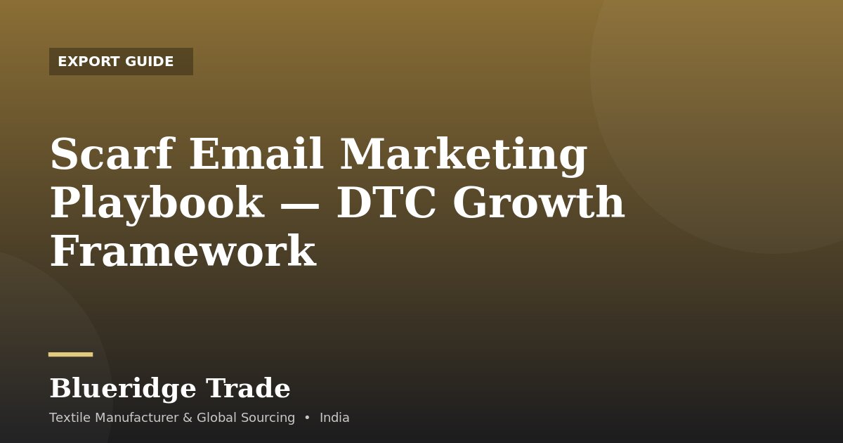 Scarf Email Marketing Playbook — DTC Growth Framework