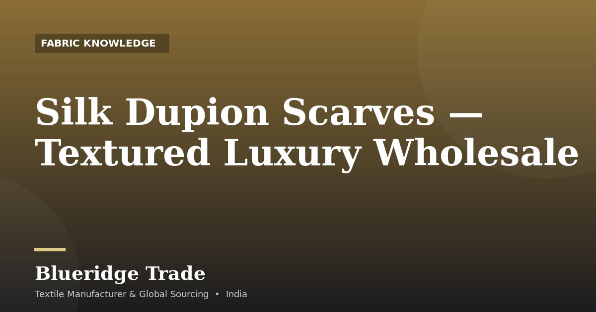 Silk Dupion Scarves — Textured Luxury Wholesale