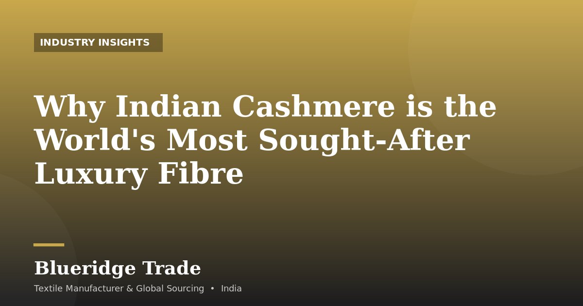 Why Indian Cashmere is the World's Most Sought-After Luxury Fibre