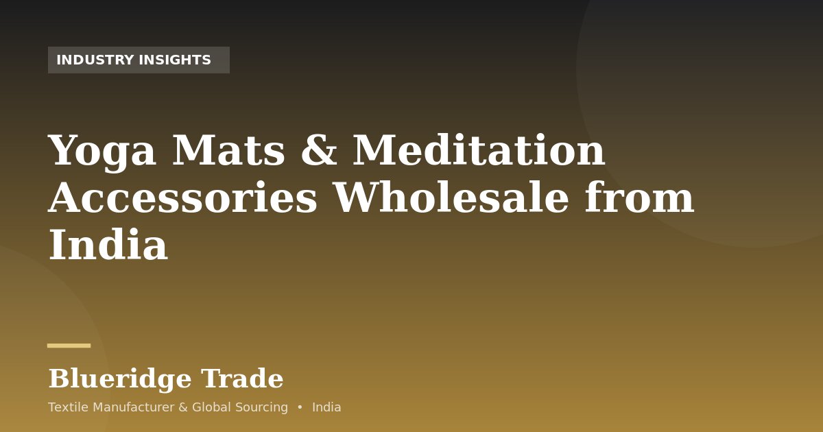 Yoga Mats & Meditation Accessories Wholesale from India